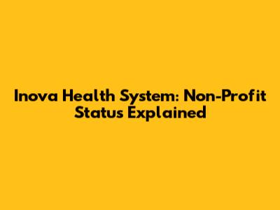 Inova Health System: Non-Profit Status Explained
