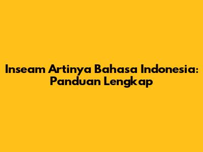 Inseam Artinya Bahasa Indonesia: Panduan Lengkap