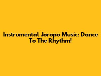Instrumental Joropo Music: Dance To The Rhythm!