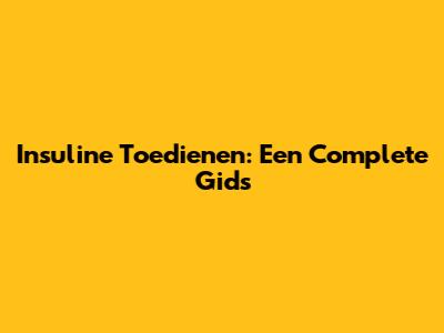 Insuline Toedienen: Een Complete Gids