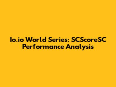 Io.io World Series: SCScoreSC Performance Analysis