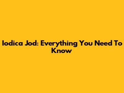 Iodica Jod: Everything You Need To Know