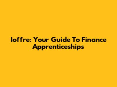 Ioffre: Your Guide To Finance Apprenticeships