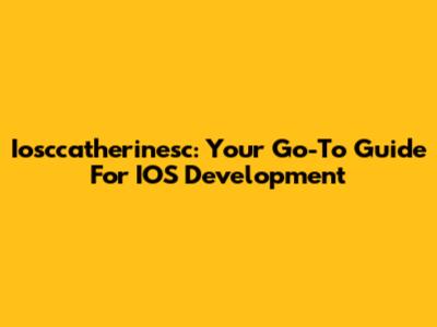 Iosccatherinesc: Your Go-To Guide For IOS Development