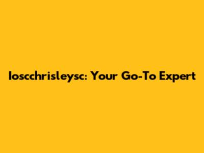 Ioscchrisleysc: Your Go-To Expert