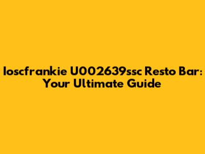 Ioscfrankie U002639ssc Resto Bar: Your Ultimate Guide