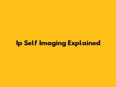Ip Self Imaging Explained