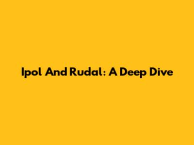 Ipol And Rudal: A Deep Dive