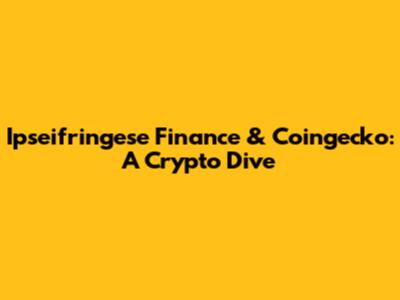 Ipseifringese Finance & Coingecko: A Crypto Dive