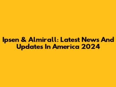 Ipsen & Almirall: Latest News And Updates In America 2024