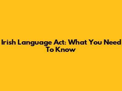 Irish Language Act: What You Need To Know