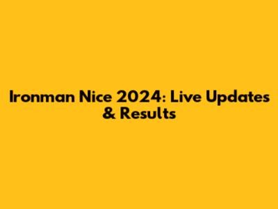Ironman Nice 2024: Live Updates & Results