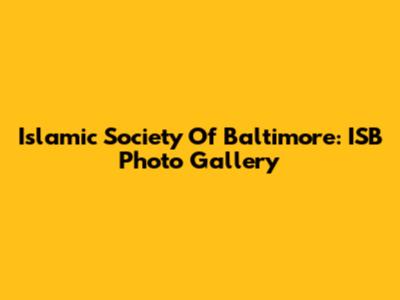 Islamic Society Of Baltimore: ISB Photo Gallery