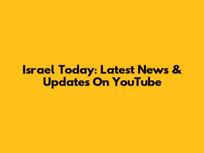 Israel Today: Latest News & Updates On YouTube