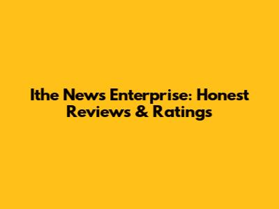 Ithe News Enterprise: Honest Reviews & Ratings