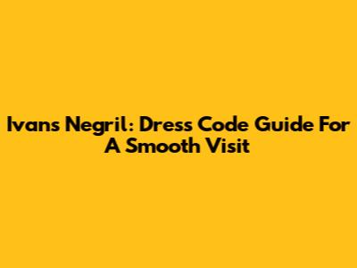 Ivan's Negril: Dress Code Guide For A Smooth Visit