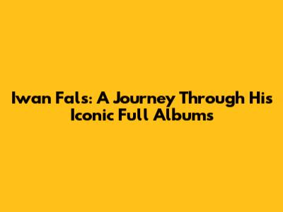 Iwan Fals: A Journey Through His Iconic Full Albums