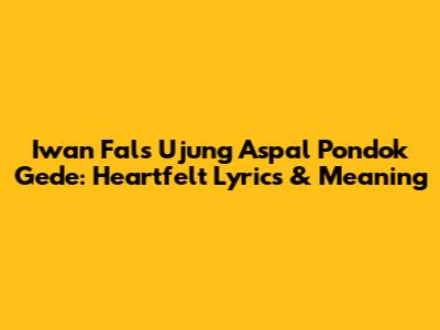 Iwan Fals Ujung Aspal Pondok Gede: Heartfelt Lyrics & Meaning