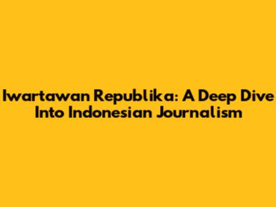 Iwartawan Republika: A Deep Dive Into Indonesian Journalism