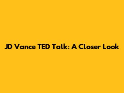 JD Vance TED Talk: A Closer Look
