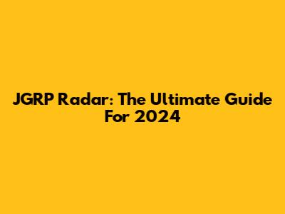 JGRP Radar: The Ultimate Guide For 2024