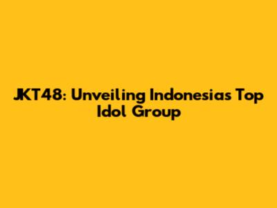 JKT48: Unveiling Indonesia's Top Idol Group