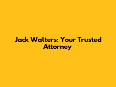 Jack Walters: Your Trusted Attorney