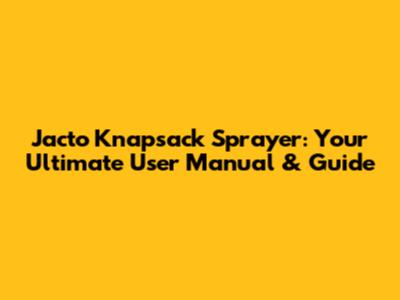 Jacto Knapsack Sprayer: Your Ultimate User Manual & Guide