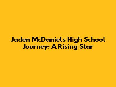 Jaden McDaniels' High School Journey: A Rising Star