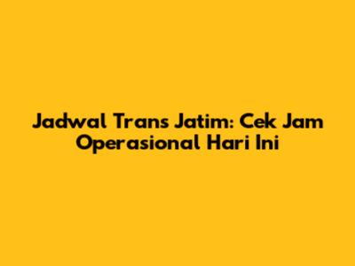 Jadwal Trans Jatim: Cek Jam Operasional Hari Ini