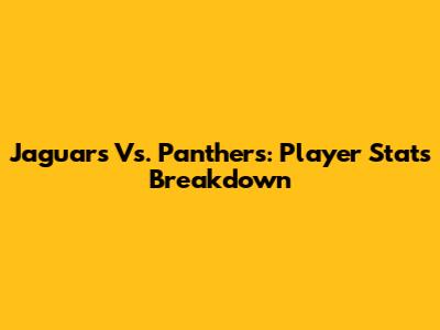 Jaguars Vs. Panthers: Player Stats Breakdown