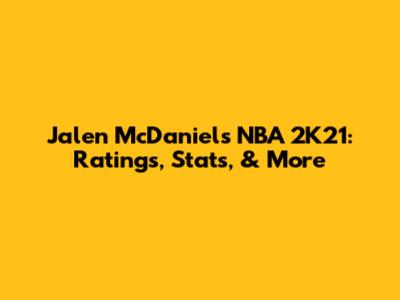 Jalen McDaniels NBA 2K21: Ratings, Stats, & More