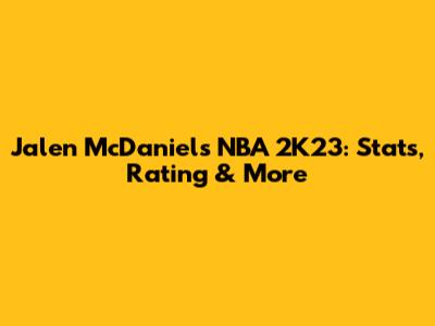Jalen McDaniels NBA 2K23: Stats, Rating & More