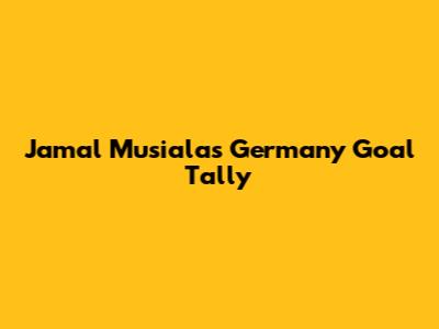 Jamal Musiala's Germany Goal Tally