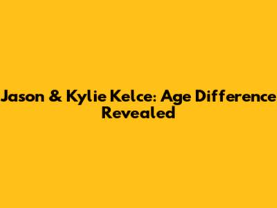 Jason & Kylie Kelce: Age Difference Revealed