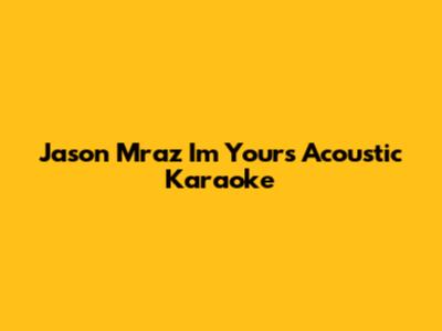 Jason Mraz I'm Yours Acoustic Karaoke