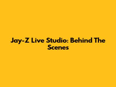 Jay-Z Live Studio: Behind The Scenes