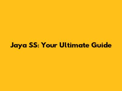 Jaya SS: Your Ultimate Guide