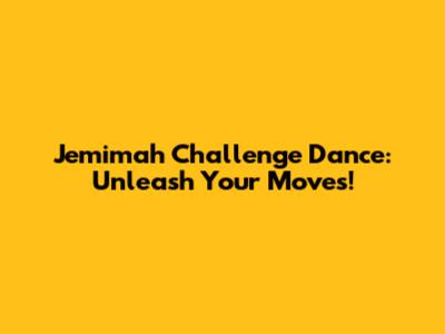Jemimah Challenge Dance: Unleash Your Moves!