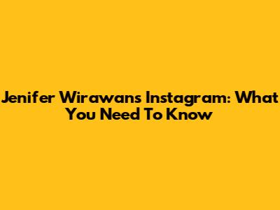 Jenifer Wirawan's Instagram: What You Need To Know