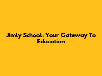 Jimly School: Your Gateway To Education