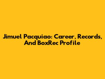 Jimuel Pacquiao: Career, Records, And BoxRec Profile