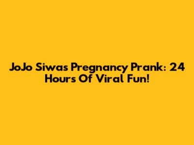 JoJo Siwa's Pregnancy Prank: 24 Hours Of Viral Fun!