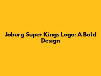 Joburg Super Kings Logo: A Bold Design