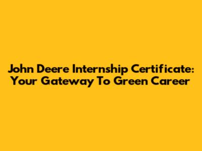 John Deere Internship Certificate: Your Gateway To Green Career