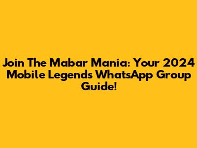 Join The Mabar Mania: Your 2024 Mobile Legends WhatsApp Group Guide!