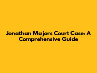 Jonathan Majors' Court Case: A Comprehensive Guide