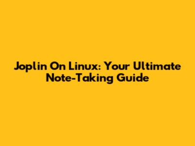 Joplin On Linux: Your Ultimate Note-Taking Guide