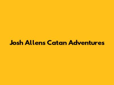Josh Allen's Catan Adventures