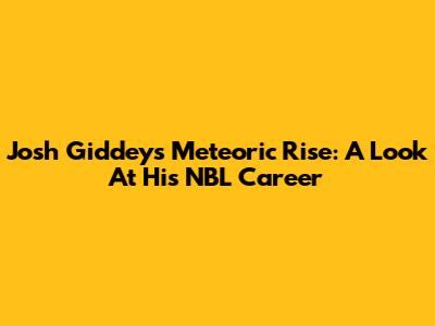 Josh Giddey's Meteoric Rise: A Look At His NBL Career
